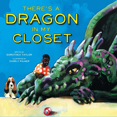 There's a Dragon in My Closet - Taylor, Dorothea