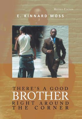 There's a Good Brother Right Around the Corner - Moss, E Kinnard