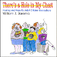 There's a Hole in My Chest: Healing & Hope for Adult Children Everywhere