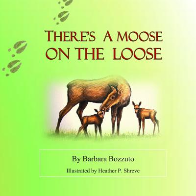 There's a Moose on the Loose - Bozzuto, Barbara M