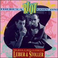 There's a Riot Goin' On! The Rock 'N' Roll Classics of Lieber and Stoller - Various Artists