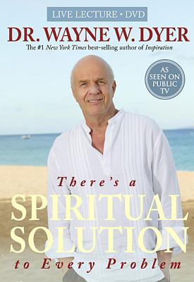 There's a Spiritual Solution to Every Problem - Dyer, Wayne W., Dr.