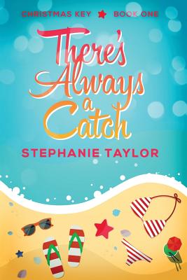 There's Always a Catch: Christmas Key Book One - Taylor, Stephanie