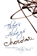 There's Always Chocolate!