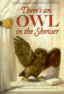 There's an Owl in the Shower - George, Jean Craighead