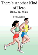 There's Another Kind of Hero: Run, Jog, Walk