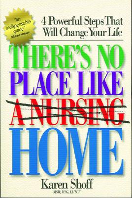 There's No Place Like (a Nursing) Home - Shoff, Karen