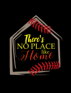 There's No Place Like Home: College Ruled Composition Notebook For Baseball Sports Fans