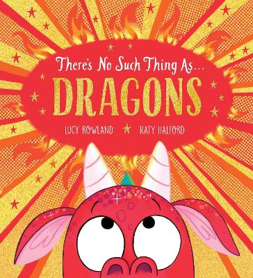 There's No Such Thing as Dragons (PB) - Rowland, Lucy