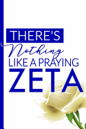 There's Nothing Like a Praying ZETA: The Finer Women's Prayer Notebook - 6x9in Blue and White Blank, Lined Notebook for Neos, Officers, and New Members - Greek Life Prayer Diary for Note-taking