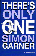 There's Only One Simon Garner: An Autobiography
