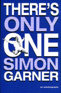 There's Only One Simon Garner: An Autobiography - Garner, Simon, and Dalglish, Kenny (Foreword by)