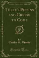 There's Pippins and Cheese to Come (Classic Reprint)