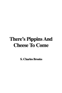 There's Pippins and Cheese to Come - Brooks, S Charles