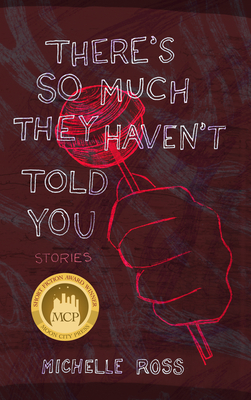 There's So Much They Haven't Told You: Short Stories - Ross, Michelle