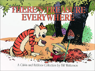There's Treasure Everywhere: A Calvin and Hobbes Collection - Watterson, Bill