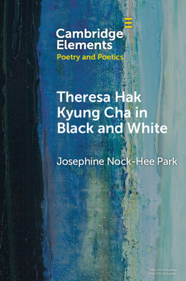 Theresa Hak Kyung Cha in Black and White - Park, Josephine Nock-Hee