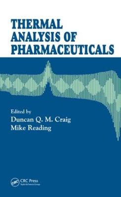 Thermal Analysis of Pharmaceuticals - Craig, Duncan Q M (Editor), and Reading, Mike (Editor)