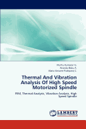 Thermal And Vibration Analysis Of High Speed Motorized Spindle