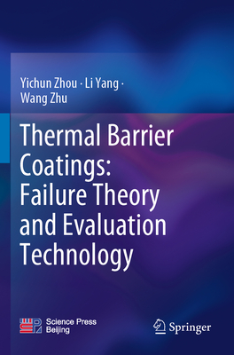 Thermal Barrier Coatings: Failure Theory and Evaluation Technology - Zhou, Yichun, and Yang, Li, and Zhu, Wang