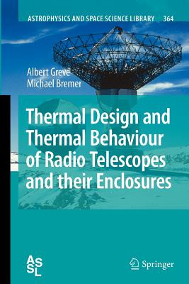 Thermal Design and Thermal Behaviour of Radio Telescopes and their Enclosures - Greve, Albert, and Bremer, Michael