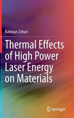 Thermal Effects of High Power Laser Energy on Materials - Zohuri, Bahman