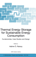 Thermal Energy Storage for Sustainable Energy Consumption: Fundamentals, Case Studies and Design