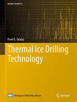 Thermal Ice Drilling Technology - Talalay, Pavel G.