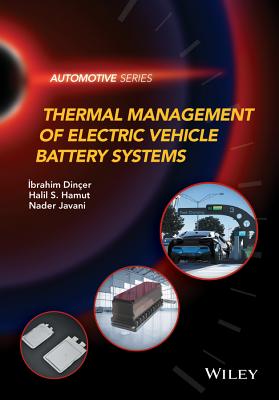 Thermal Management of Electric Vehicle Battery Systems - Diner, Ibrahim, and Hamut, Halil S., and Javani, Nader