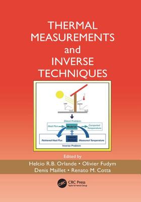 Thermal Measurements and Inverse Techniques - Orlande, Helcio R.B. (Editor), and Fudym, Olivier (Editor), and Maillet, Denis (Editor)