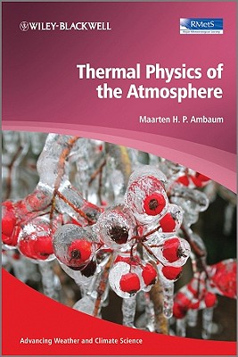 Thermal Physics of the Atmosphere - Ambaum, Maarten H P