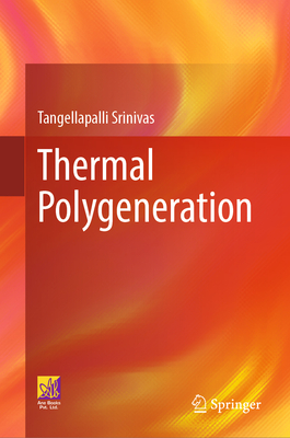 Thermal Polygeneration - Srinivas, Tangellapalli