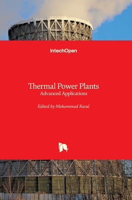 Thermal Power Plants: Advanced Applications - Rasul, Mohammad (Editor)