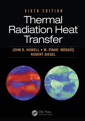 Thermal Radiation Heat Transfer - Howell, John R., and Meng, M. Pinar, and Siegel, Robert