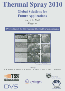 Thermal Spray 2010: Global Solutions for Future Applications: Proceedings of the International Thermal Spray Conference