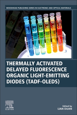 Thermally Activated Delayed Fluorescence Organic Light-Emitting Diodes (TADF-OLEDs) - Duan, Lian (Editor)