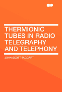 Thermionic Tubes in Radio Telegraphy and Telephony