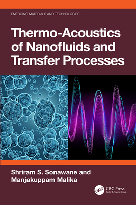 Thermo-Acoustics of Nanofluids and Transfer Processes - Sonawane, Shriram S, and Malika, Manjakuppam