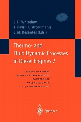 Thermo- and Fluid Dynamic Processes in Diesel Engines 2: Selected papers from the THIESEL 2002 Conference, Valencia, Spain, 11-13 September 2002 * - Whitelaw, James H. (Editor), and Payri, Francisco (Editor), and Arcoumanis, C. (Editor)