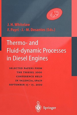 Thermo-and Fluid-dynamic Processes in Diesel Engines: Selected papers from the THIESEL 2000 conference held in Valencia, Spain, September 13-15, 2000 - Whitelaw, James H.W. (Editor), and Payri, Francisco (Editor), and Desantes, Jose-Maria (Editor)