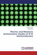 Thermo and Mechano Luminescence Studies of II-VI Semiconductors - Tiwari Ratnesh, and Dubey Vikas