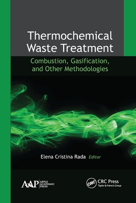 Thermochemical Waste Treatment: Combustion, Gasification, and Other Methodologies - Rada, Elena Cristina (Editor)