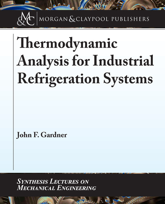 Thermodynamic Analysis for Industrial Refrigeration Systems - Gardner, John