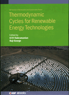 Thermodynamic Cycles for Renewable Energy Technologies
