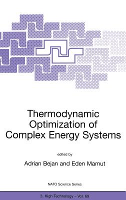 Thermodynamic Optimization of Complex Energy Systems - Bejan, Adrian (Editor), and Mamut, Eden (Editor)
