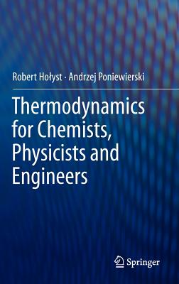 Thermodynamics for Chemists, Physicists and Engineers - Holyst, Robert, and Poniewierski, Andrzej