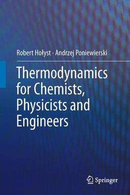 Thermodynamics for Chemists, Physicists and Engineers - Holyst, Robert, and Poniewierski, Andrzej