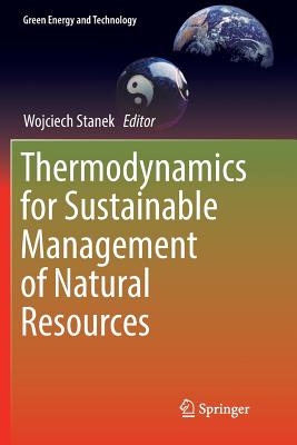 Thermodynamics for Sustainable Management of Natural Resources - Stanek, Wojciech (Editor)