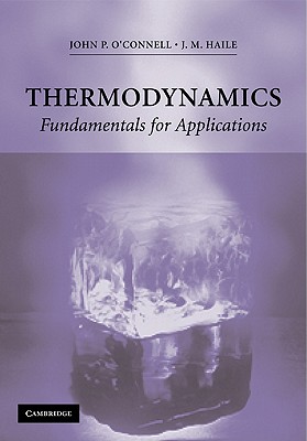 Thermodynamics: Fundamentals for Applications - O'Connell, J P, and Haile, J M