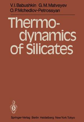 Thermodynamics of Silicates - Babushkin, V I, and McHedlov-Petrossyan, O P, and Frenkel, B N (Translated by)